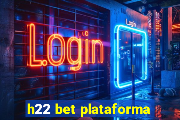 h22 bet plataforma